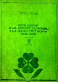 Ruch ludowy w Małopolsce zachodniej i na Śląski Cieszyńskim ( 1890 - 1908 )