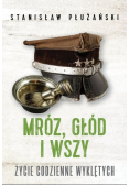 Mróz głód i wszy Życie codzienne Wyklętych