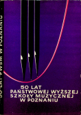 50 lat Państwowej Wyższej Szkoły muzycznej w Poznaniu