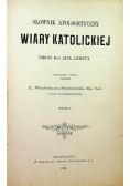 Słownik apologetyczny wiary katolickiej Tom I 1894 r
