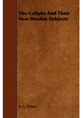The Caliphs And Their Non-Muslim Subjects