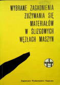 Wybrane zagadnienia zużywania się materiałów w ślizgowych węzłach maszyn