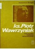 Ks Piotr Wawrzyniak Człowiek kapłan społecznik