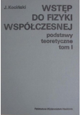 Wstęp do fizyki współczesnej Podstawy teoretyczne, tom I