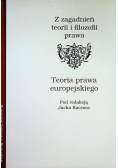 Z zagadnień teorii i filozofii prawa Teoria prawa europejskiego