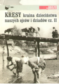 Kresy kraina dzieciństwa naszych ojców i dziadów cz II