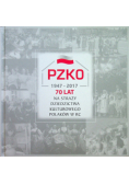 PZKO 1947 - 2017 70 lat na straży dziedzictwa kulturowego Polaków w RC