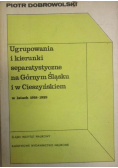 Ugrupowania i kierunki separatystyczne na Górnym Śląsku i w Cieszyńskiem