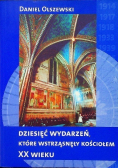 Dziesięć wydarzeń które wstrząsnęły kościołem XX wieku