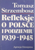 Refleksje o Polsce i podziemiu 1939 - 1945