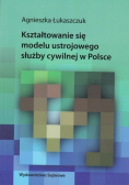 Kształtowanie się modelu ustrojowego służby cywilnej w Polsce