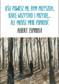 Jeśli powiesz mi bym przyszedł rzucę wszystko i przyjdę ale musisz mnie poprosić