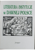 Literatura i instytucje w dawnej Polsce