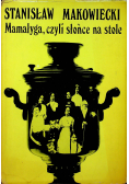 Mamałyga czyli słońce na stole