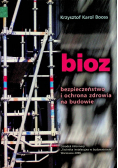 Bioz bezpieczeństwo i ochrona zdrowia na budowie