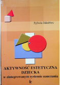 Aktywność estetyczna dziecka w zintegrowanym systemie nauczania