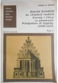 Kościół Katolicki na ziemiach ruskich Korony i Litwy za panowania Władysława II Jagiełły (1386-1434)