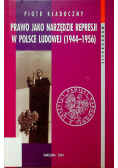 Prawo jako narzędzie represji w Polsce Ludowej ( 1944 - 1956 )