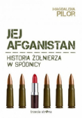 Jej Afganistan Historia żołnierza w spódnicy