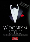 W dobrym stylu Vademecum katolickiej elegancji
