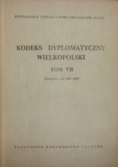 Kodeks dyplomatyczny Wielkopolski tom VII