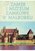 Zamek i muzeum zamkowe w Malborku