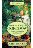 Wielka księga ogrodów. Sztuka zakładania i pielęgnacji