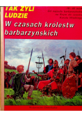 Tak żyli ludzie W czasach królestw barbarzyńskich
