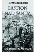 Bastion nad Sanem. Los Twierdzy Przemyśl