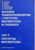 Rachunek prawdopodobieństwa i statystyka matematyczna w zadaniach część II