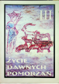 Życie dawnych Pomorzan Tom III