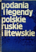 Podania i legendy polskie  ruskie i litewskie