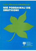 Nie poddawaj się smutkowi