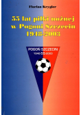 55 lat piłki nożnej w Pogoni Szczecin 1948 2003