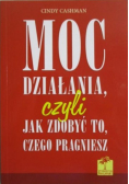 Moc działania czyli jak zdobyć to czego pragniesz