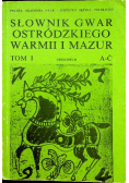 Słownik gwar ostródzkiego Warmii i Mazur tom 1