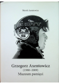 Grzegorz Axentowicz 1980 - 2009 Muzeum pamięci