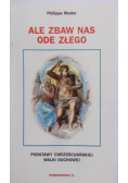 Ale zbaw nas ode złego