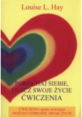 Pokochaj siebie  ulecz swoje życie Ćwiczenia