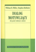 Dialog motywujący Jak pomóc ludziom w zmianie