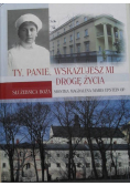 Ty Panie wskazujesz mi drogę życia