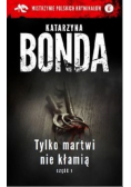 Tylko martwi nie kłamią Część 1