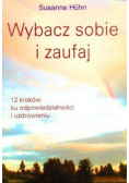 Wybacz sobie i zaufaj