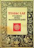 Tysiąc lat polskiej myśli matematycznej