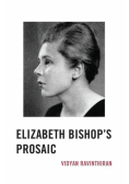 Elizabeth Bishop's Prosaic