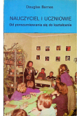 Nauczyciel i uczniowie Od porozumiewania się do kształcenia