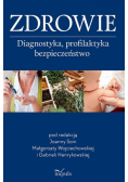 Zdrowie. Diagnostyka, profilaktyka, bezpieczeństwo