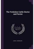 The Yorkshire Cattle-Doctor and Farrier