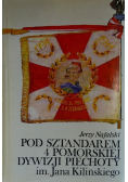 Pod sztandarem 4 Pomorskiej Dywizji Piechoty imienia Jana Kilińskiego