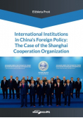 International Institutions in China’s Foreign Policy: The Case of the Shanghai Cooperation Organization